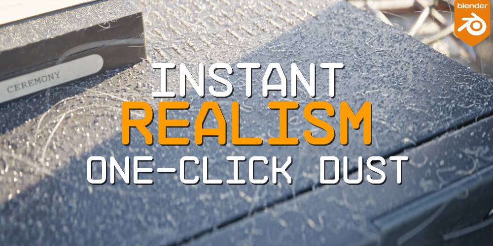 One Click Dust: Instant Realism for Blender Full Version Free Download
